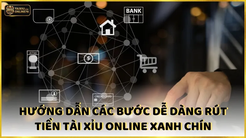 Rút tiền tài xỉu online 3 Hướng dẫn các bước dễ dàng rút tiền Tài xỉu online xanh chín
