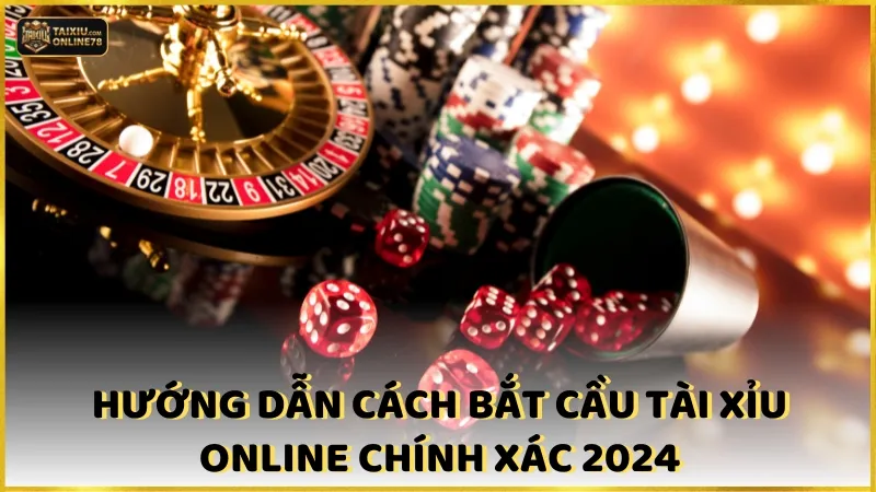 Hướng dẫn cách bắt cầu tài xỉu online chính xác 2024