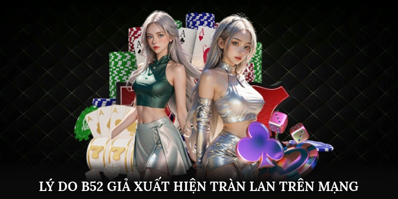 Lý do B52 giả xuất hiện tràn lan trên mạng