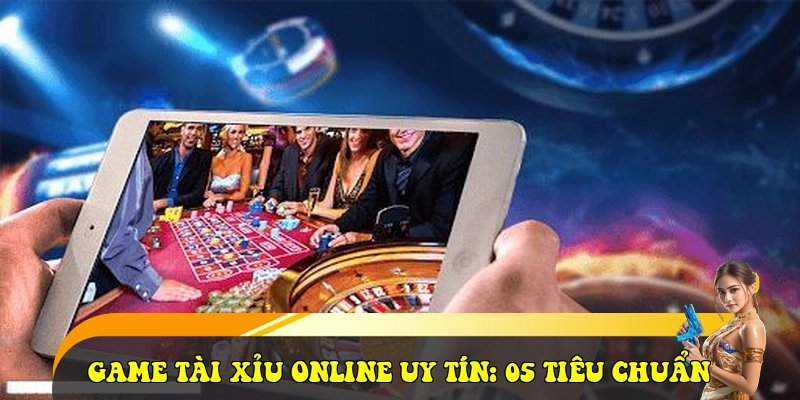 Game Tài Xỉu Online | Link chính thức 2026 | Tải APP nhanh 25 Game Tài xỉu online uy tín: 05 tiêu chuẩn